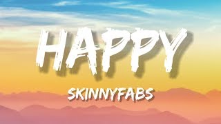 Download lagu Happy - Skinnyfabs (Lyrics) mp3