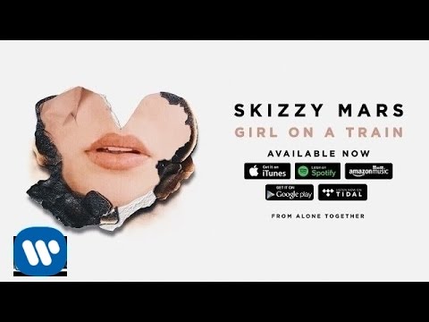 Girl On A Train - Skizzy Mars