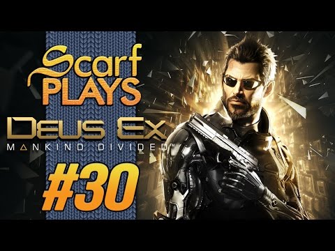 ScarfPLAYS Deus Ex: Mankind Divided - 30.Knock Knock Whos There