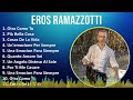 Eros Ramazzotti 2024 MIX Playlist - Otra Como Tu, Più Bella Cosa, Cosas De La Vida, Un'emozione ...