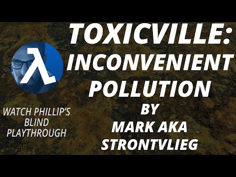 Half-Life 2: TOXICVILLE ► Inconvenient Pollution ★Phillip's Blind Playthrough★