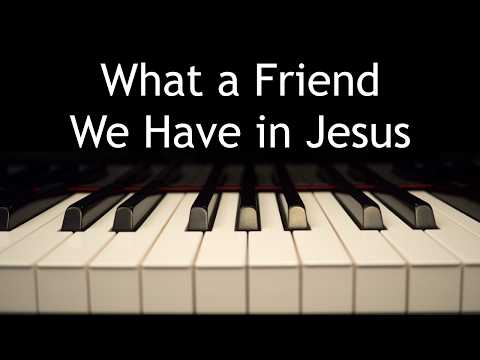 What a Friend We Have in Jesus Piano Performance Video