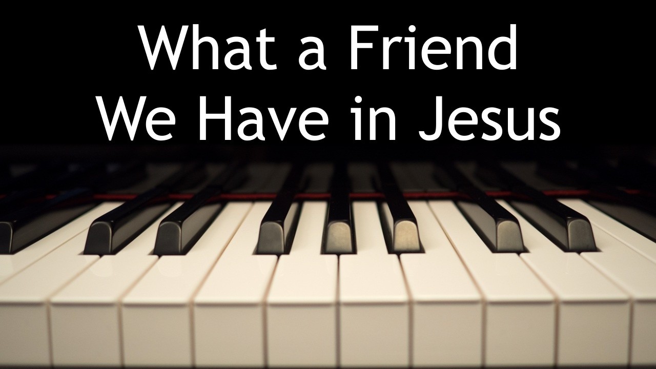 What a Friend We Have in Jesus - piano instrumental hymn with lyrics