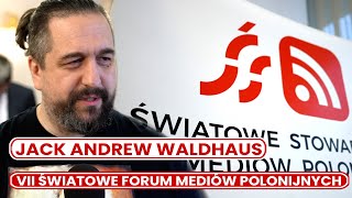 VII Światowe Forum Mediów Polonijnych – Jack Andrew Waldhaus Belgia, Bruksela VII Światowe Forum Mediów Polonijnych – Jack Andrew Waldhaus Belgia, Bruksela