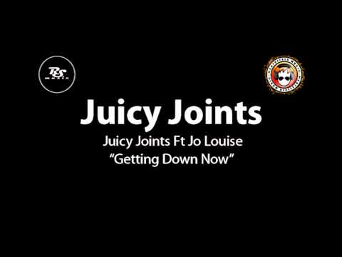 Juicy Joints Ft Jo Louise - Getting Down Now (Original Mix) Bassline / UK Garage