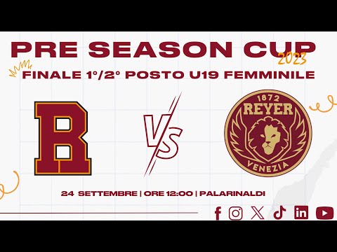 PRE SEASON CUP - FINALE 1/2 POSTO U19 FEMMINILE - BASKET ROMA VS REYER VENEZIA