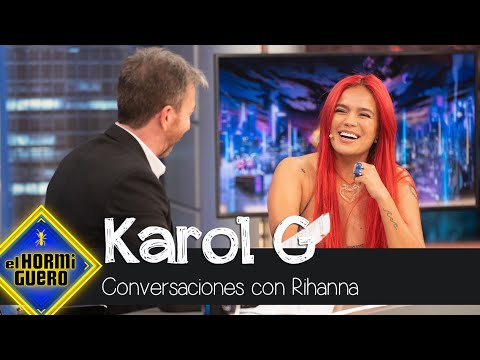 Karol G desvela la preciosa conversación que mantuvo con Rihanna - El Hormiguero