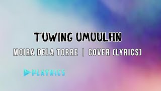 Tuwing Umuulan - Moira Dela Torre | Lyrics Cover