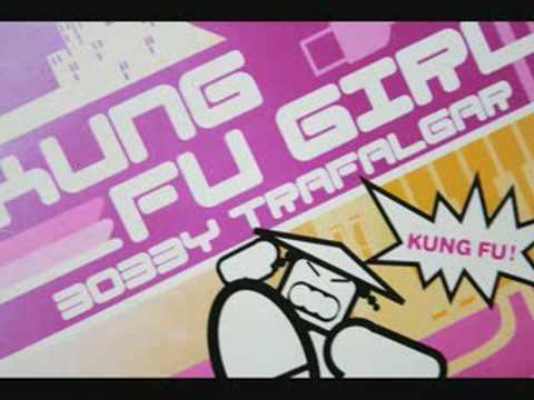 Bobby Trafalgar - Kung Fu Girl