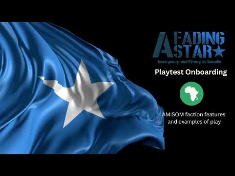 A Fading Star Playtest Onboarding : The AMISOM Faction