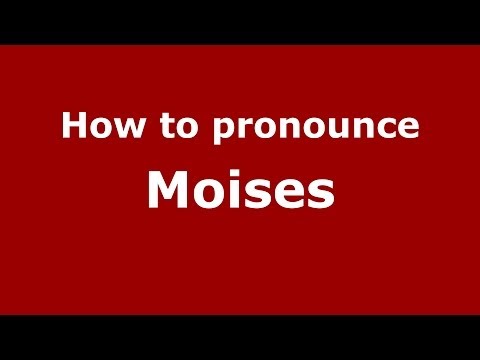 How to pronounce Moises