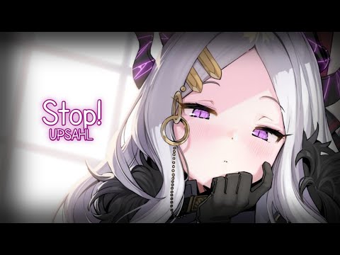 ｢Nightcore」→Stop!→UPSAHL ♡ [Lyrics]