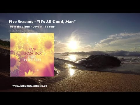 Five Seasons - It's All Good, Man (Official Video) *LEMONGRASSMUSIC - LOUNGE - CHILLOUT - AMBIENT*