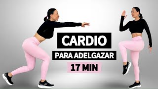 RUTINA CARDIO SIN SALTOS PARA QUEMAR GRASA EN TODO EL CUERPO 🔥 17 MINUTOS PARA ADELGAZAR MÁS RÁPIDO