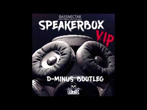 BASSNECTAR FT. LAFA TAYLOR- SPEAKERBOX (D-MINUS BOOTLEG VIP) FREE DOWNLOAD