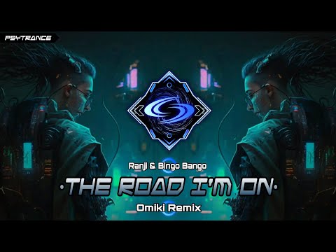 PSYTRANCE ◈ Ranji & Bingo Bango - The Road I'm On (Omiki Remix)