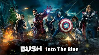 Bush - Into The Blue [Avengers Assemble OST]