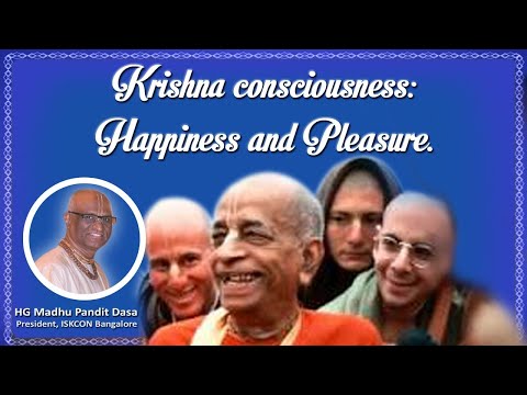 Krishna Consciousness Happiness & Pleasure: Session 1
