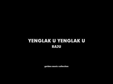 Yenglak u yenglak u  -  Raju HQ Audio
