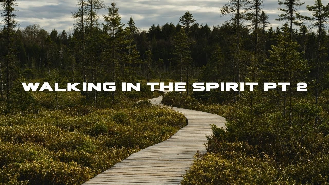 Walking in the Spirit Pt 2