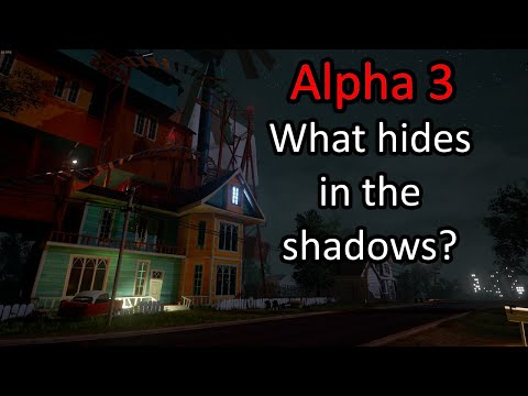 Hello Neighbour Alpha 3; What hides in the unknown?