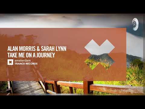 Alan Morris & Sarah Lynn - Take Me On a Journey [Amsterdam Trance] Extended