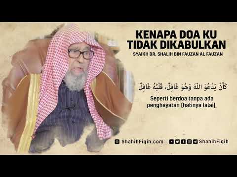 Kenapa Doa Ku Tidak Dikabulkan - Syaikh Shalih Fauzan Al-Fauzan