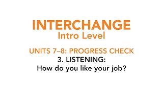 Units 7-8. Progress Check: How do you like your job