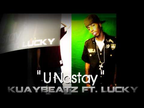 KuayBeatz Ft. Lucky - U Nastay