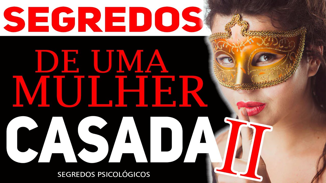 APRENDA QUANDO UMA MULHER CASADA TE DÁ ESTES SINAIS SEGREDOS PSICOLÓGICOS II