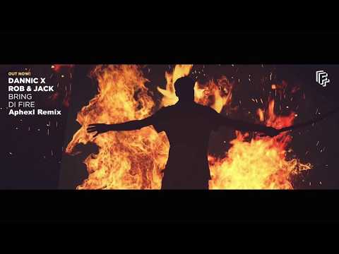 Dannic X Rob & Jack - Bring Di Fire (Aphexl Remix)