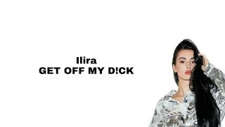 Ilira - GET OFF MY D!CK (lyrics)