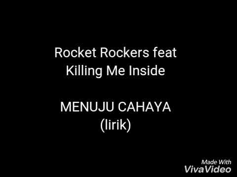 Rocket Rockers feat Killing Me Inside - Menuju cahaya (lirik)