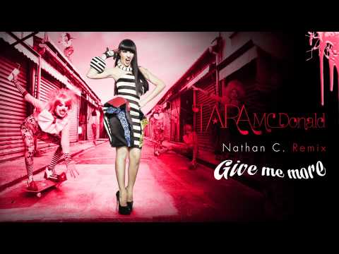 Tara McDonald  - Give Me More - Nathan C Remix