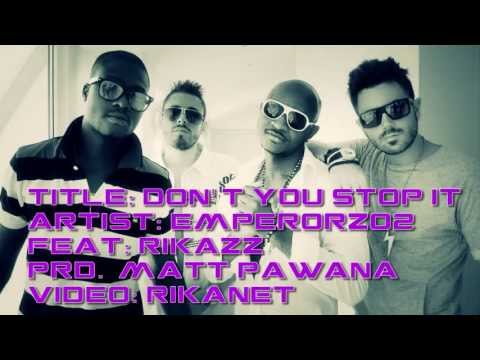 Emperorz02 feat RikazZ Don't you Stop it (Prd. Matt Pawana) - OFFICIAL VIDEO -