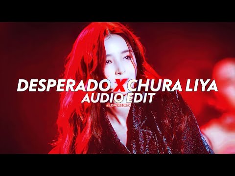Desperado X Chura Liya - [edit audio]