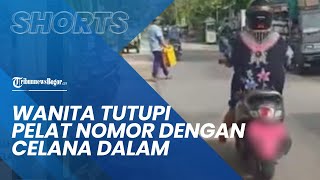 Viral Aksi Wanita Tutupi Pelat Nomor dengan Celana Dalam, Takut Kena ETLE, Ini Penjelasan Polisi
