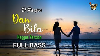 Download lagu D'Paspor - Dan Bila (Reggae Cover) || Full Bass mp3