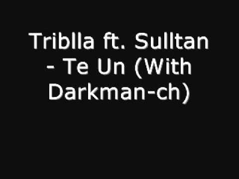 Triblla ft. Sulltan - Te Un (With Darkman-ch)