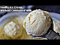 Vanilla Ice Cream Without Condensed Milk Corn Flour Ice Cream Ice Cream Recipe