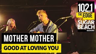 Mother Mother - Good at Loving You (Live at the Edge)