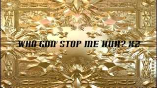 Who Gon Stop Me JAY Z &amp; Kanye West (lyrics)