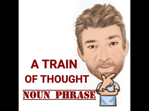 English Tutor Nick P Noun Phrase (424) A Train of Thought - Origin