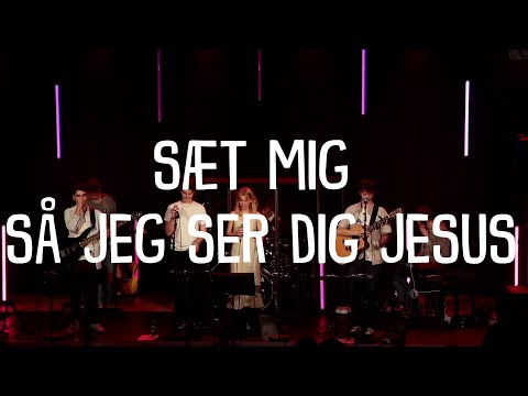 Sæt Mig Så Jeg Ser Dig Jesus - Misc Praise Songs