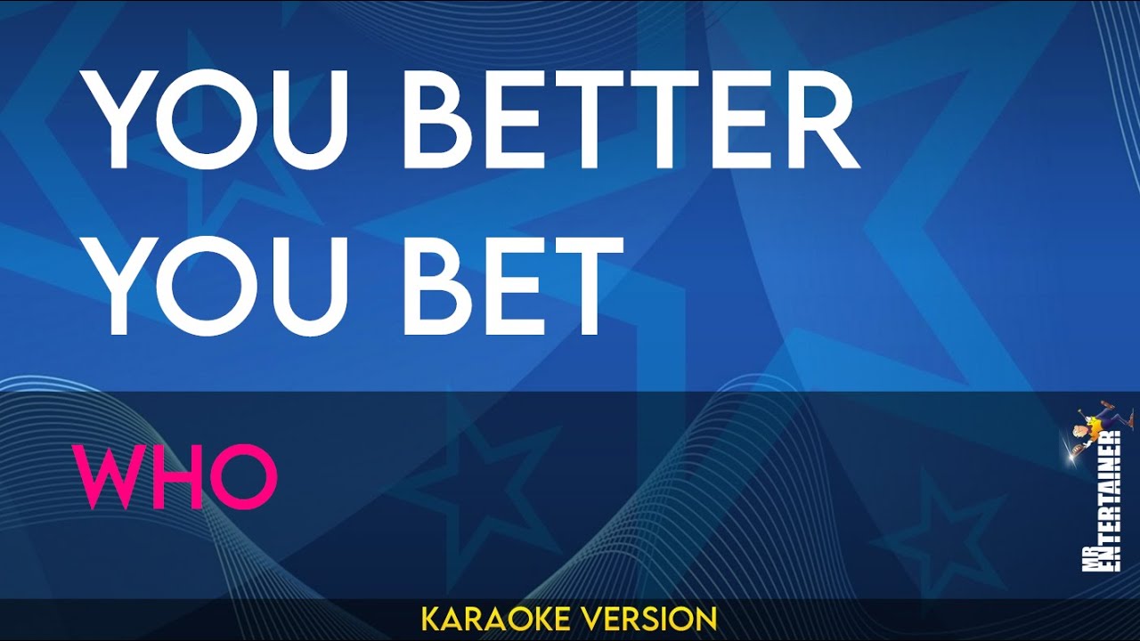 You Better You Bet - Who (KARAOKE)
