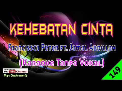 Kehebatan Cinta by Francissca Peter ft. Jamal Abdillah | Karaoke Tanpa Vokal