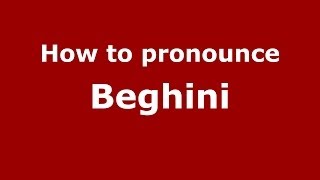 How to pronounce Beghini
