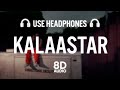 KALAASTAR (8D AUDIO) | Honey 3.0 | Yo Yo Honey Singh & Sonakshi Sinha