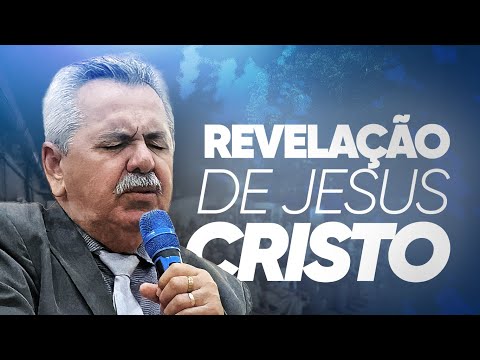 Revelação de Jesus Cristo  - Pr. Eliseu Nobre