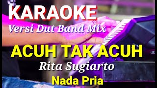 Download lagu ACUH TAK ACUH - Rita Sugiarto | Karaoke dut band mix nada pria | Lirik mp3